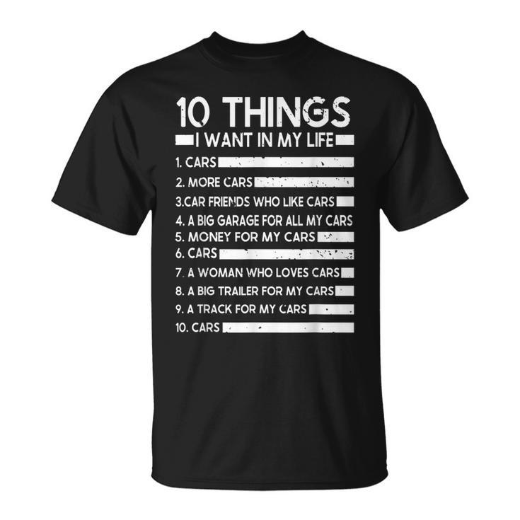 10 Things I Want In My Life Cars More Cars Car T-shirt
