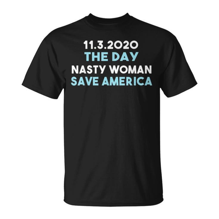 1132020 Day Nasty Woman Save America  Funny Gifts Unisex T-Shirt
