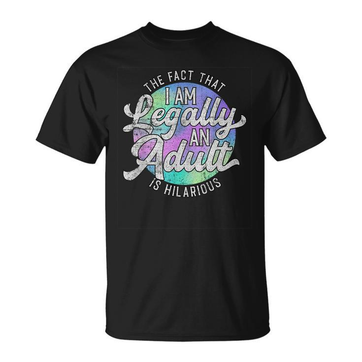 18Th Birthday Legally An Adult Hilarious Bday T-Shirt