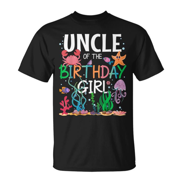 Uncle Of The Birthday Girl Ocean Matching Sea Animals Theme Unisex T-Shirt