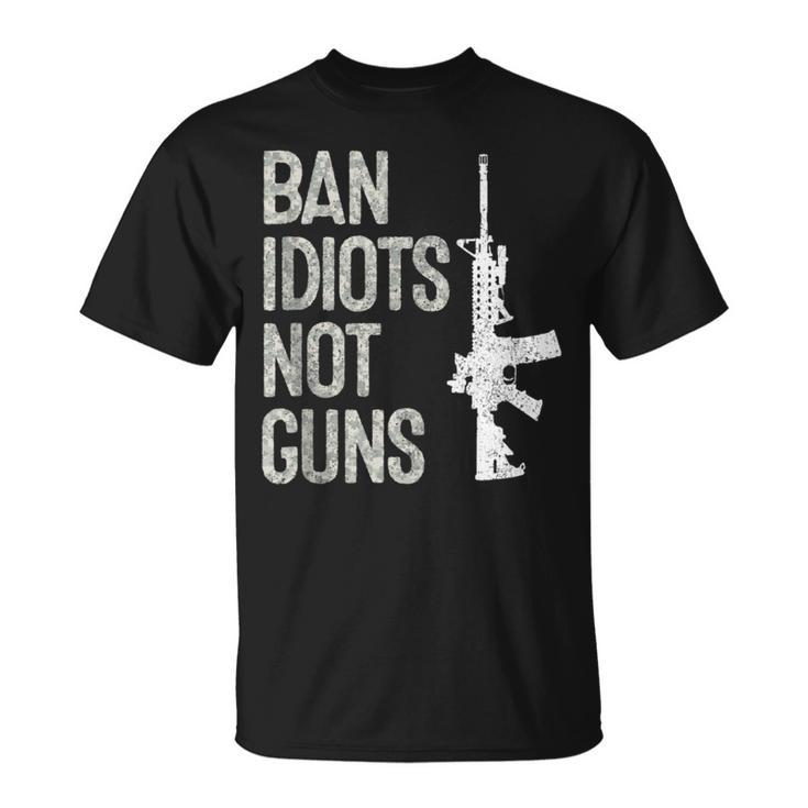 2A Pro-Gun 2Nd Amendment Ar15 Ban Idiots Not Guns T-Shirt