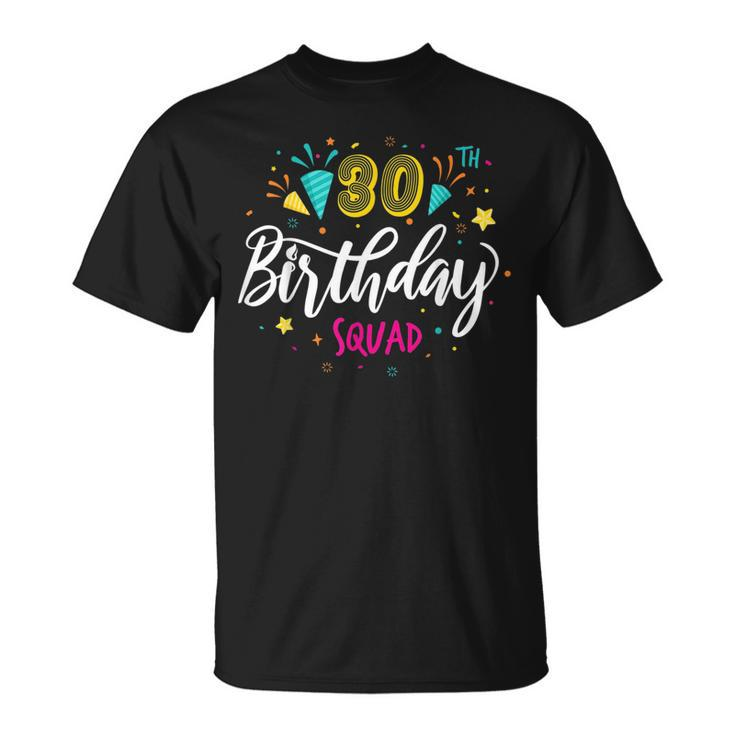 30 Year Old Birthday Squad 30Th Party Crew Group Friends  Unisex T-Shirt