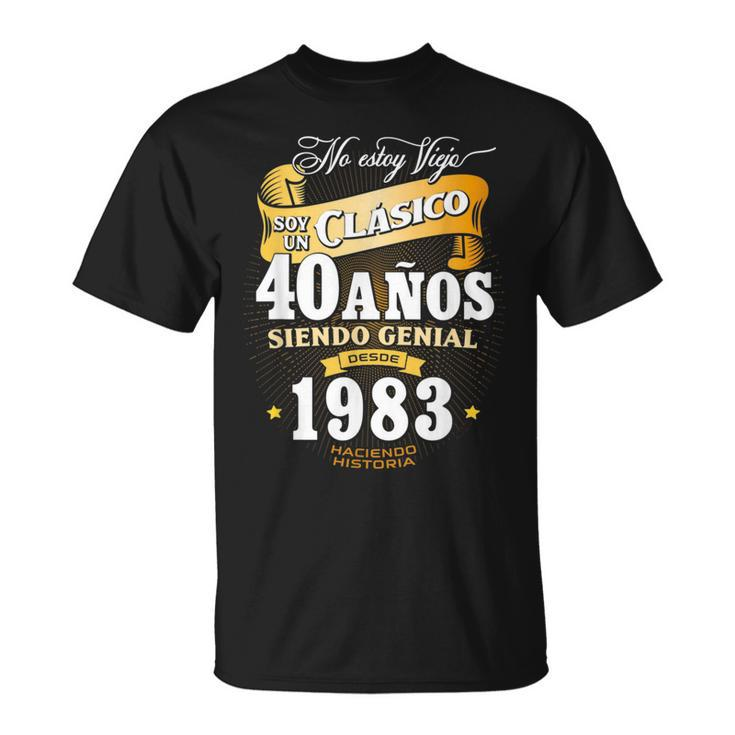 40Th Birthday Gift For Men In Spanish Regalo Cumpleanos 40  Unisex T-Shirt