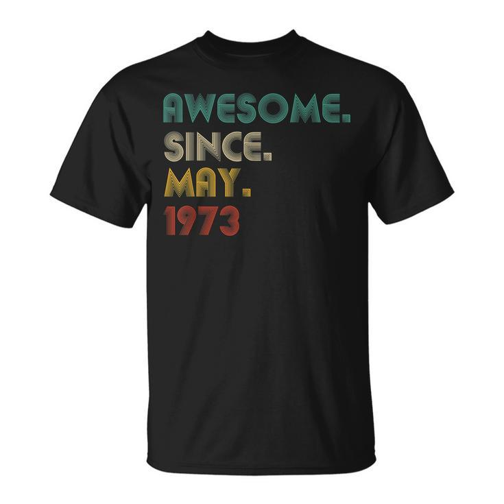 49 Year Old Awesome Since May 1973 Gifts 49Th Birthday Unisex T-Shirt