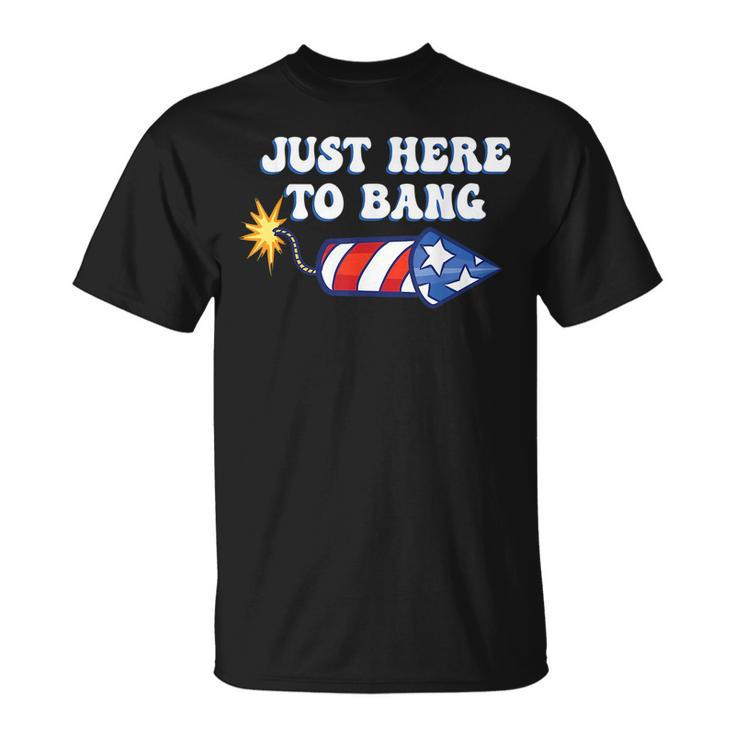 4Th Of July Just Here To Bang Firecracker T-shirt