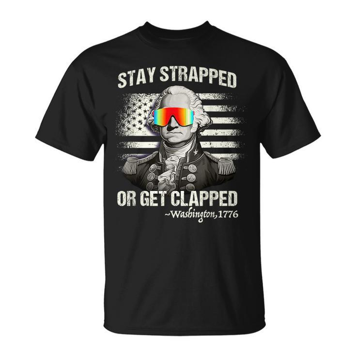 4Th Of July Stay Strapped Get Clapped Washington T-shirt