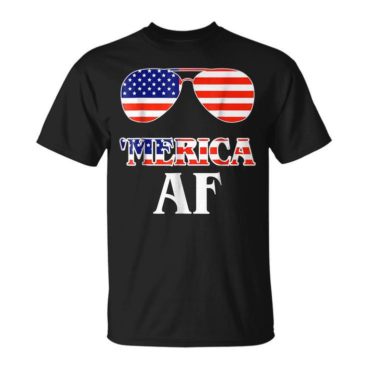 4Th Of July Patriotic  Funny Merica Af Patriotic Funny Gifts Unisex T-Shirt