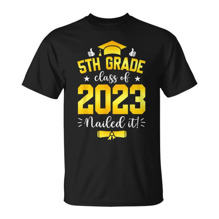 5Th Grade Class Of 2023 Nailed It Boy Girl Graduation T-shirt