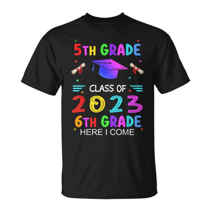 5Th Grade Graduation Class Of 2023 6Th Grade Here I Come  Unisex T-Shirt