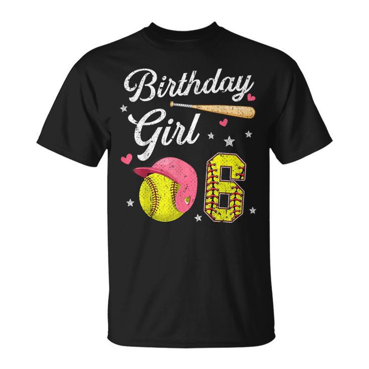 6Th Birthday Girl Softball Player Themed Six 6 Years Old Softball Funny Gifts Unisex T-Shirt