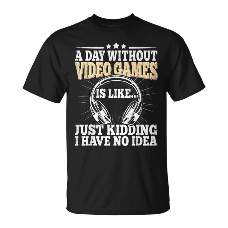 A Day Without Video Games Funny Video Gamer Gaming Retro  Unisex T-Shirt