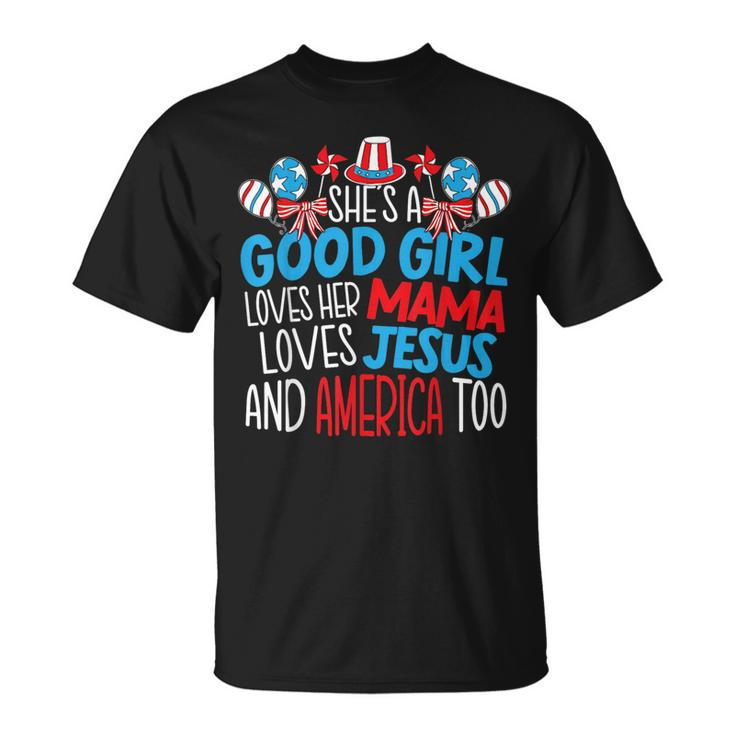 A Good Girl Who Loves America 4Th Of July Usa Patriotic  Patriotic Funny Gifts Unisex T-Shirt