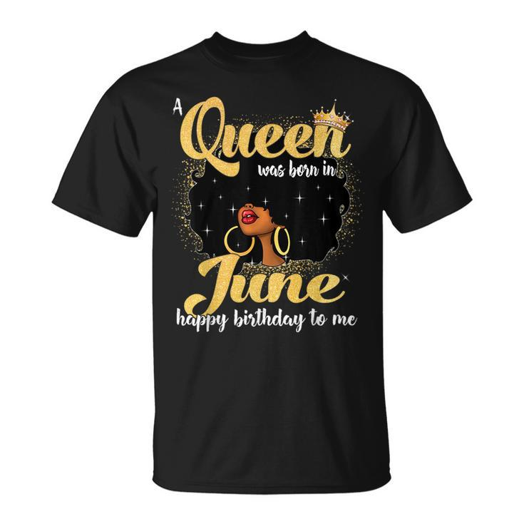 A Queen Was Born In June Black Girl Birthday Afro Woman  Unisex T-Shirt