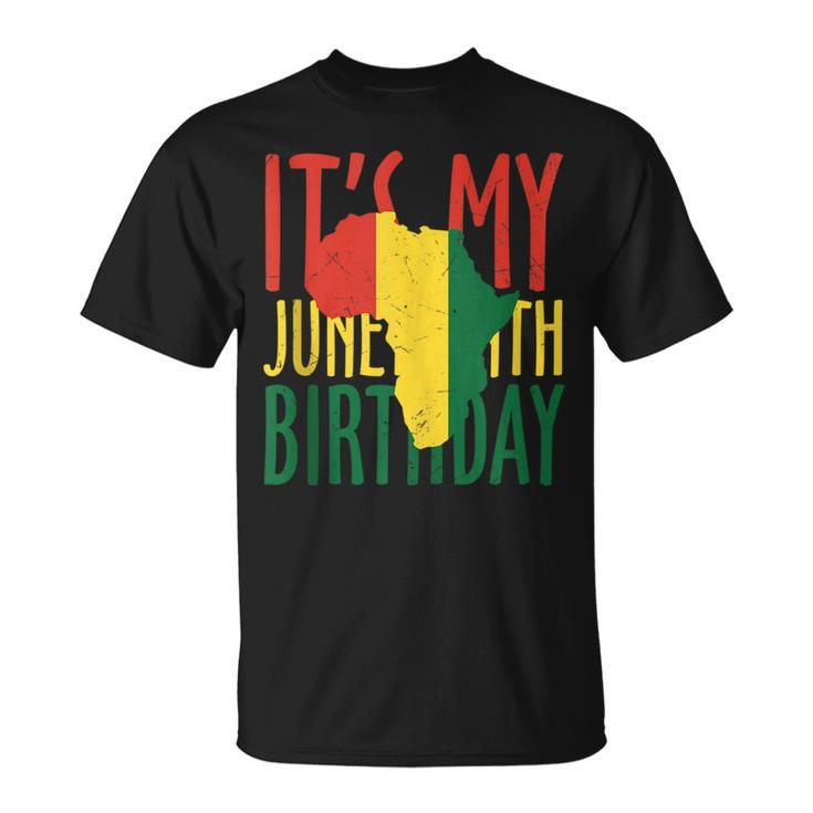 African Black History Africa Its My Junenth Birthday  Unisex T-Shirt