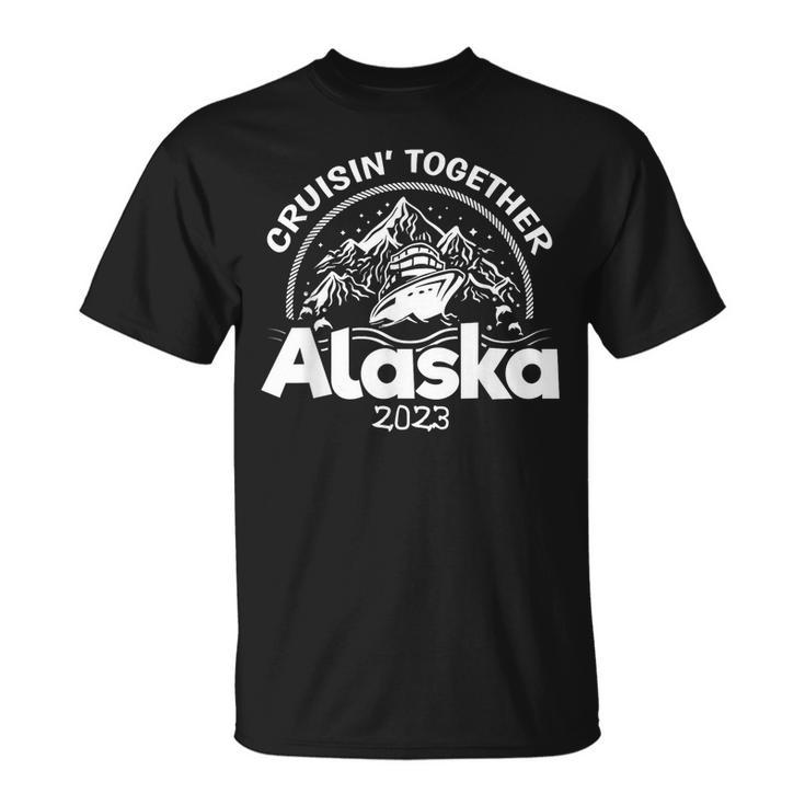 Alaskan Cruise 2023 | Cruisin Together To Alaska Boat Ship  Unisex T-Shirt