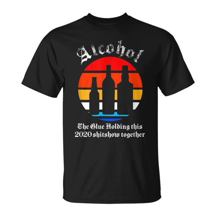Alcohol Holding This 2020 Shitshow Together - 2020 Sucks  Unisex T-Shirt