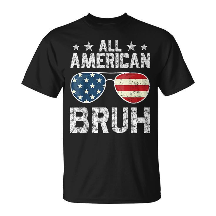 All American Bruh 4Th Of July Boys Patriotic Boys Ns Men Patriotic Funny Gifts Unisex T-Shirt