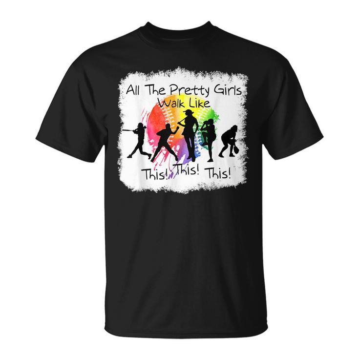 All The Pretty Girls Walk Like This Softball Baseball Funny Baseball Funny Gifts Unisex T-Shirt