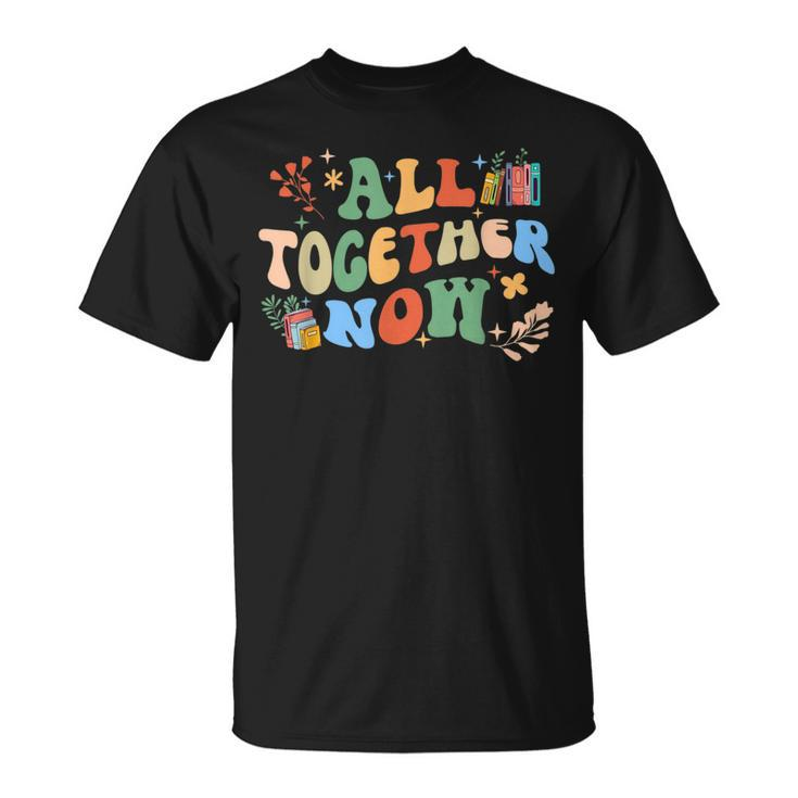 All Together Now Summer Reading 2023 Groovy Funny Book Lover Reading Funny Designs Funny Gifts Unisex T-Shirt