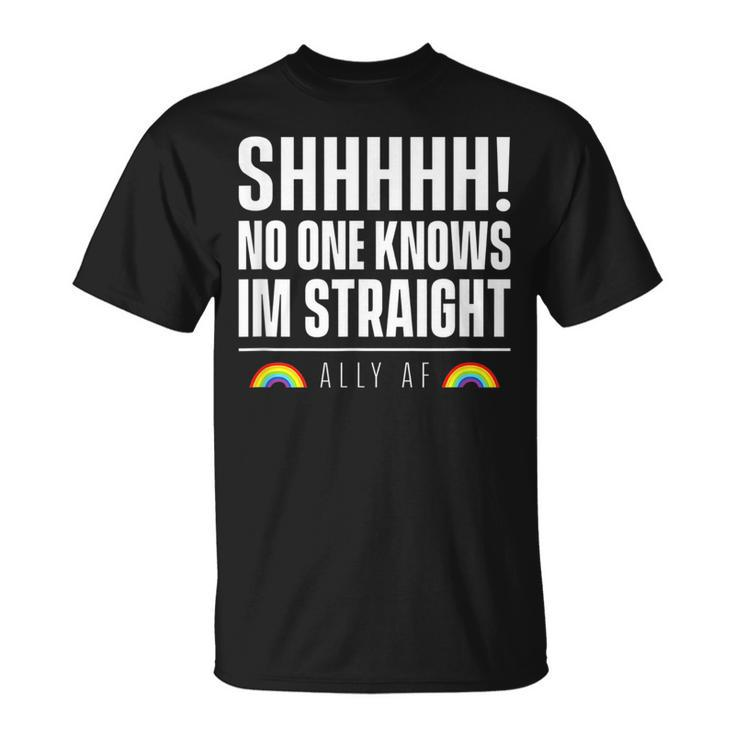 Ally Af  - No One Knows Im Straight Unisex T-Shirt