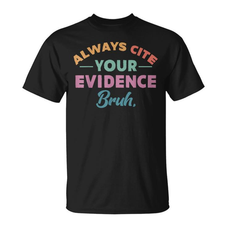 Always Cite Your Evidence Bruh Retro English Teacher T-Shirt