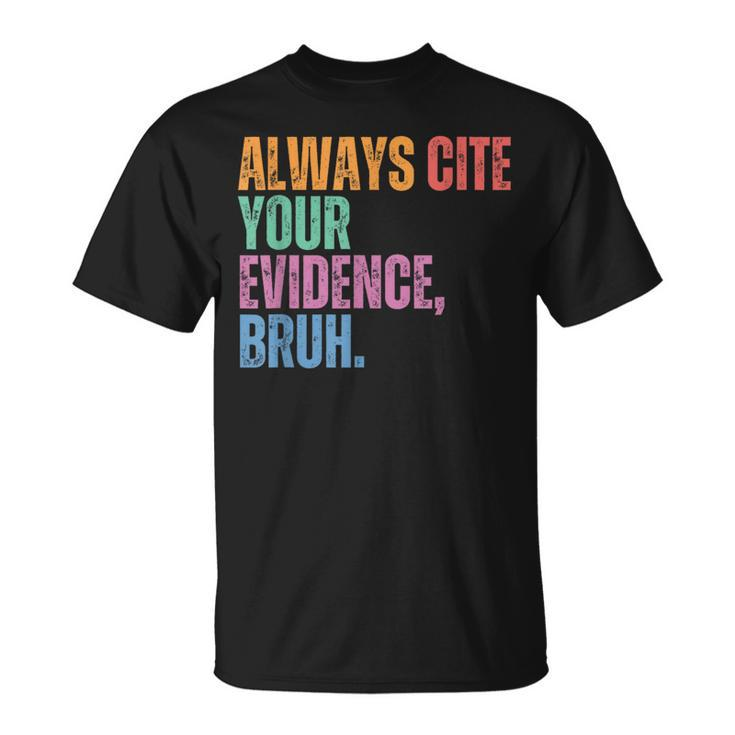 Always Cite Your Evidence Bruh Retro Vintage T-Shirt