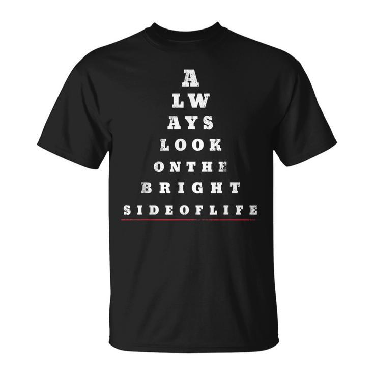 Always Look On The Bright Side Of Life Eye Chart T-Shirt