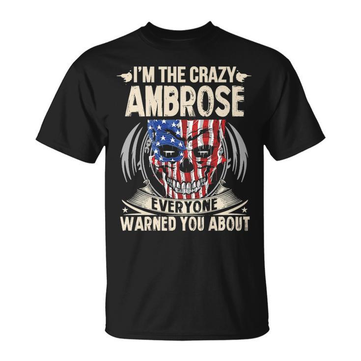 Ambrose Name Gift Im The Crazy Ambrose Unisex T-Shirt