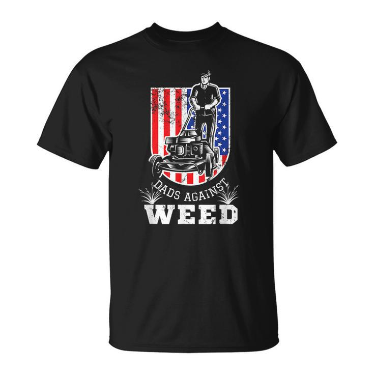 American Flag Dads Against Weed Funny Lawn Mowing Fathers  Unisex T-Shirt