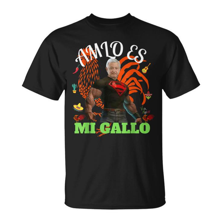 Amlo Es Mi Gallo Amlo El Mejor Presidente De Mexico  Unisex T-Shirt