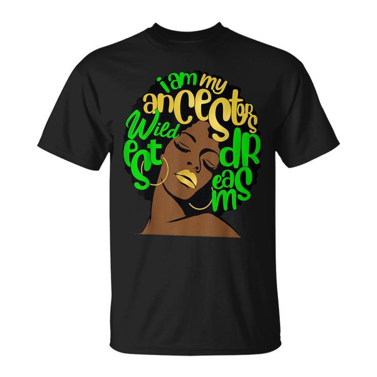 Ancestors Wildest Dreams Afro Green Melanin Black Queen T-Shirt