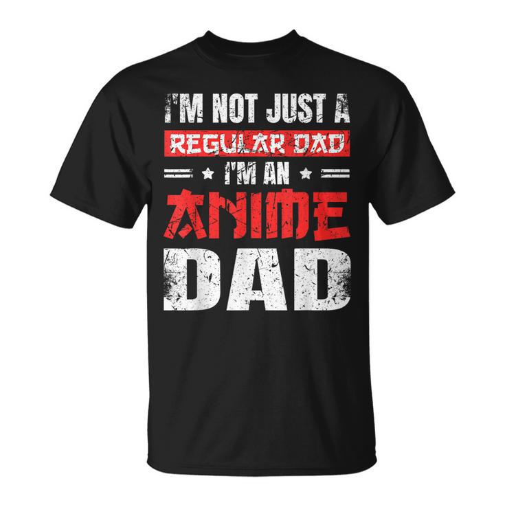 Anime Dad Fathers Day Im Not A Regular Dad Im An Anime Dad  Gift For Women Unisex T-Shirt