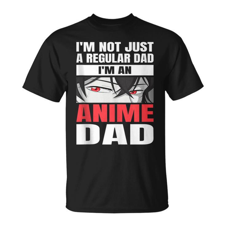 Anime Fathers Birthday Im An Anime Dad Funny Fathers Day  Gift For Women Unisex T-Shirt