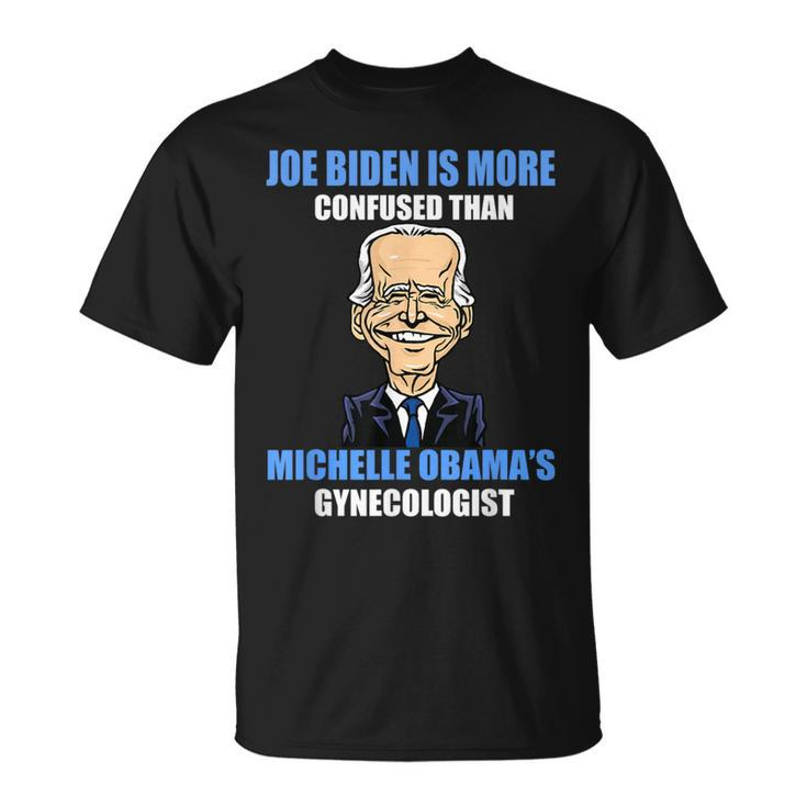 Anti Joe Biden Is More Confused Than Obama's Gynecologist T-Shirt