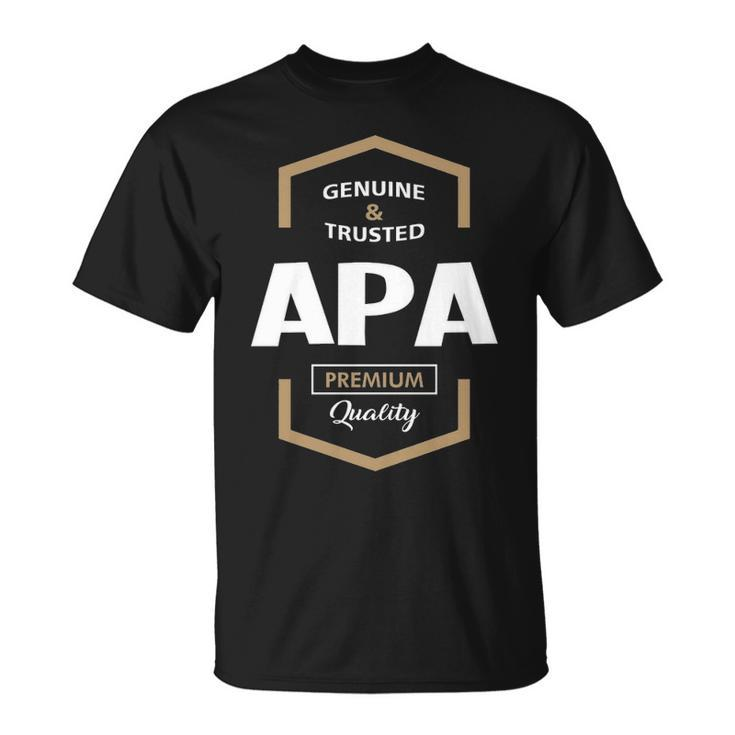 Apa Grandpa Gift Genuine Trusted Apa Quality Unisex T-Shirt
