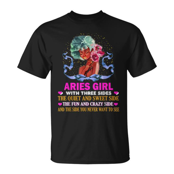 Aries Girl Has Three Sides Birthday Aries Funny Gifts Unisex T-Shirt