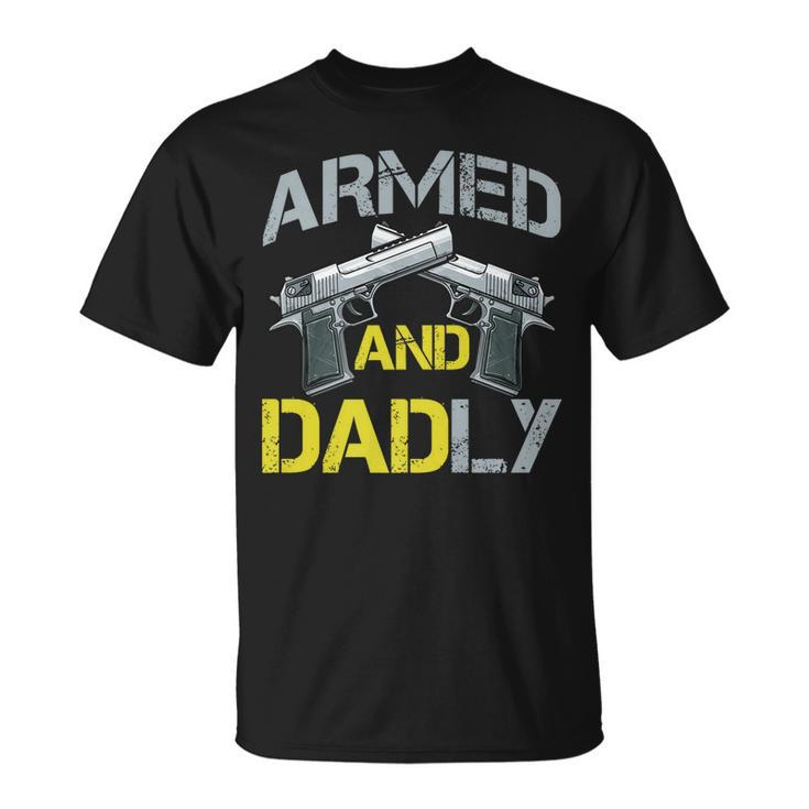 Armed And Dadly Funny Armed Dad Pun Deadly Fathers Day Unisex T-Shirt