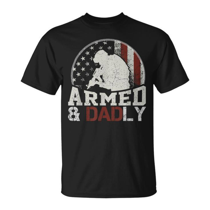 Armed And Dadly Funny Deadly Father For Fathers Day  Unisex T-Shirt