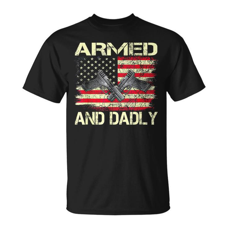 Armed And Dadly Funny Fathers Day 2023 Gifts For Dads Unisex T-Shirt