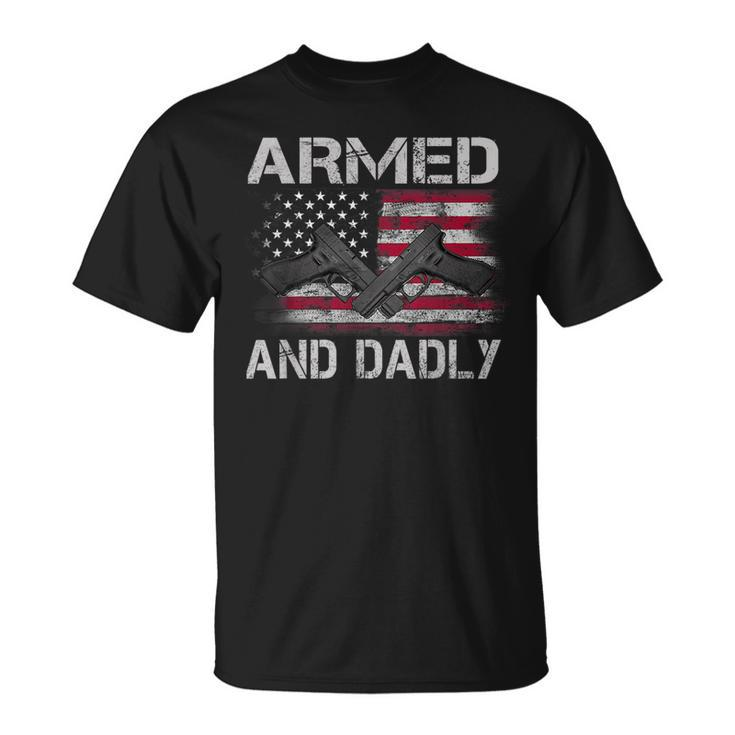 Armed And Dadly Funny Gun Lover Dad Usa Flag Fathers Day  Unisex T-Shirt