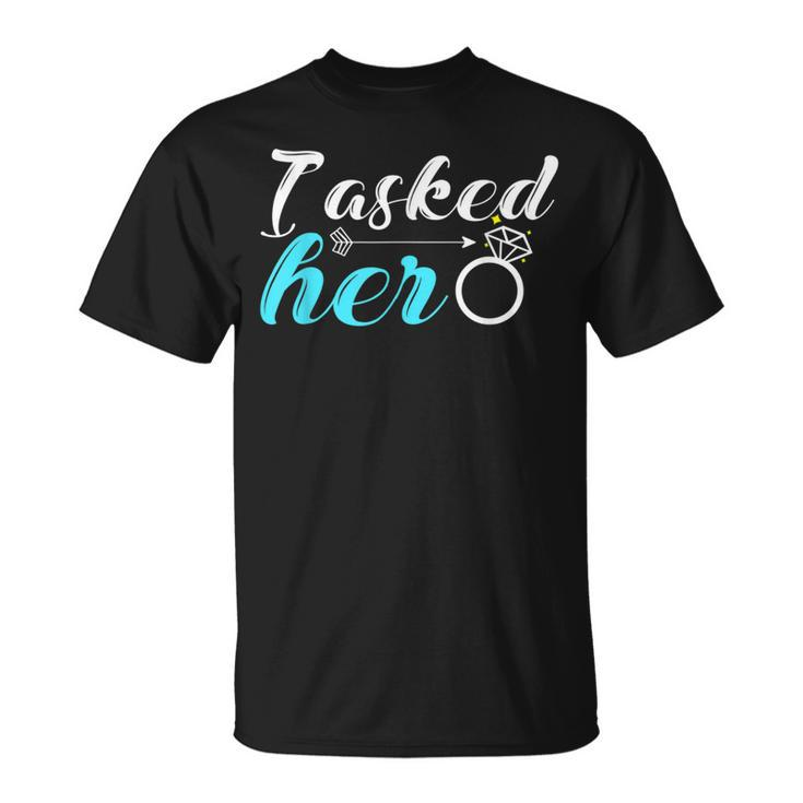I Asked Her Groom Marriage Proposal T-Shirt