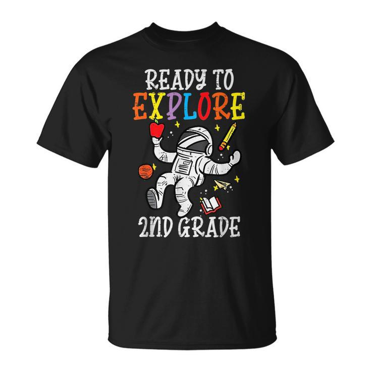 Astronaut Ready To Explore 2Nd Grade Second First Day School Unisex T-Shirt
