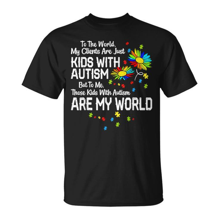 With Autism Are My World Bcba Rbt Aba Therapist T-Shirt