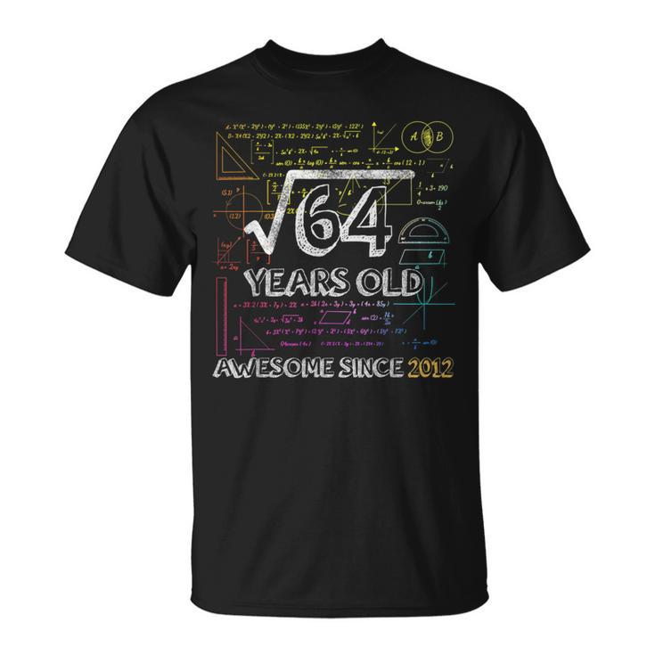 Awesome Since 2012Square Root Of 648Th Birthday Unisex T-Shirt