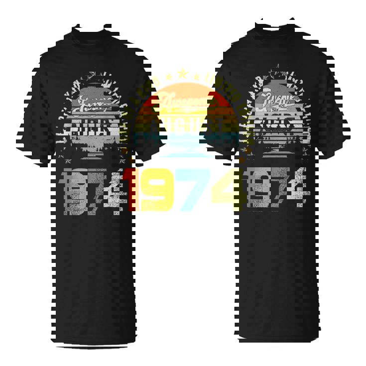 Awesome Since August 1974 One Of A Kind Limited Edition Unisex T-Shirt