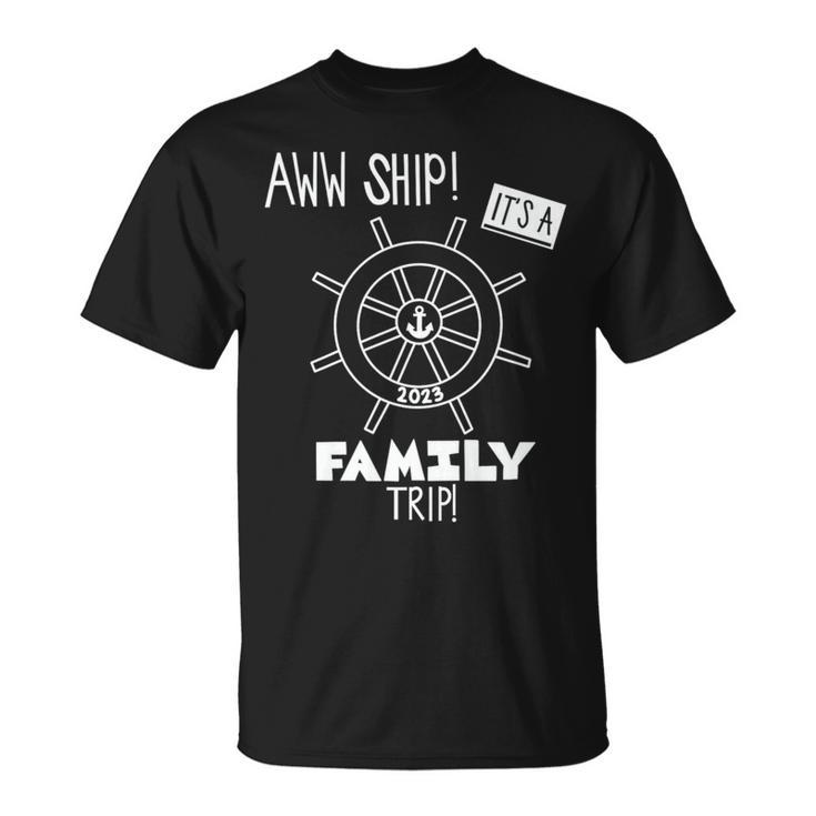 Aww Ship It’S A Family Trip   Unisex T-Shirt