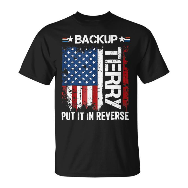 Back It Up Terry Put It In Reverse Funny 4Th Of July 1 Unisex T-Shirt