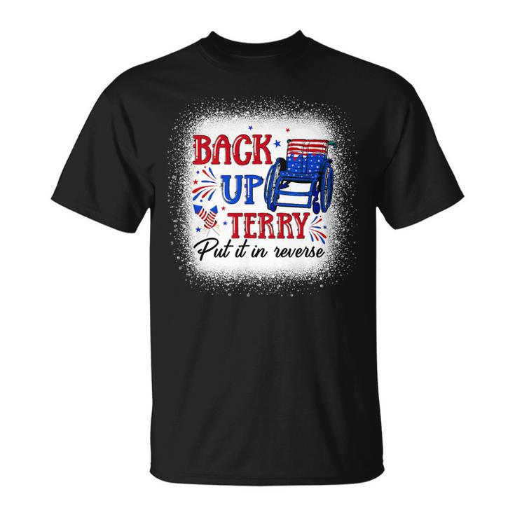 Back Up Terry Put It In Reverse 4Th Of July American Flag 1 Unisex T-Shirt