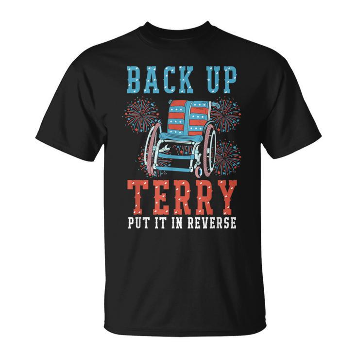 Back Up Terry Put It In Reverse 4Th Of July Firework  Unisex T-Shirt