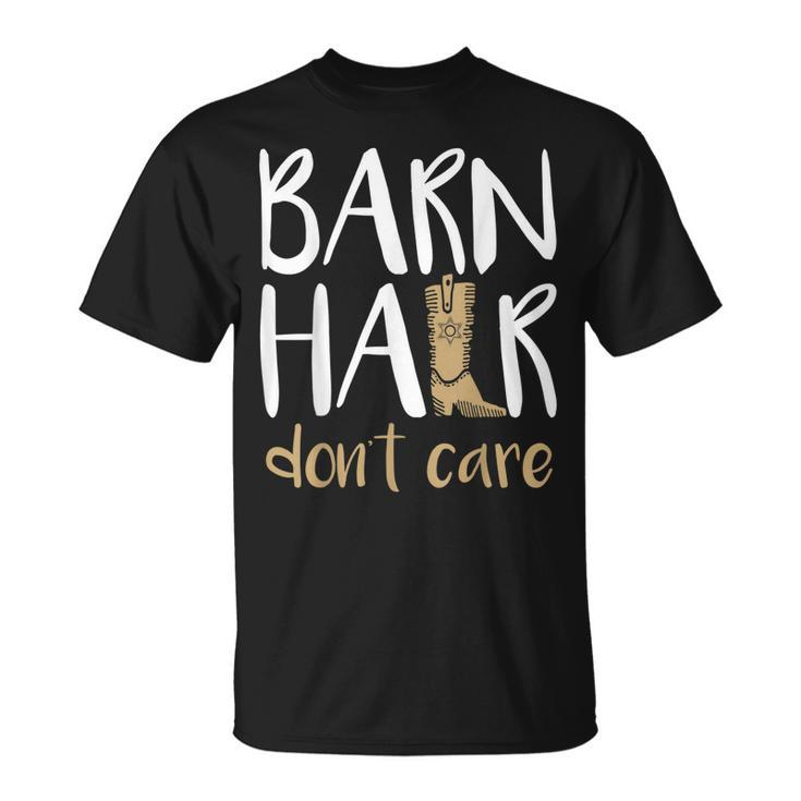 Barn Hair Dont Care Horses Farming Cowgirl Boots T Unisex T-Shirt